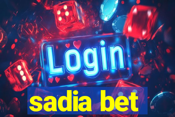 sadia bet